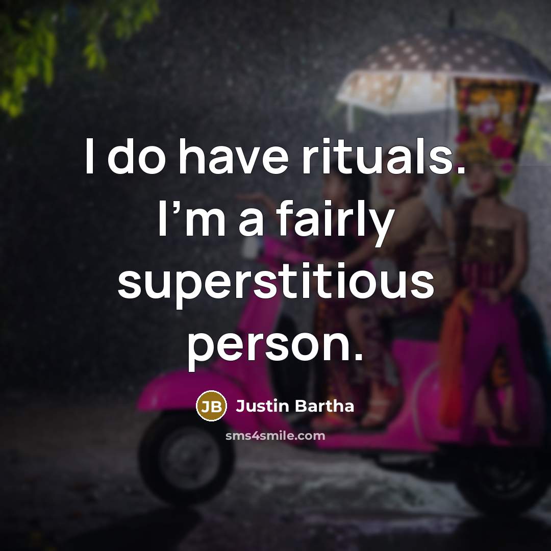“I do have rituals. I'm a fairly superstitious person.…” quote by Justin Bartha