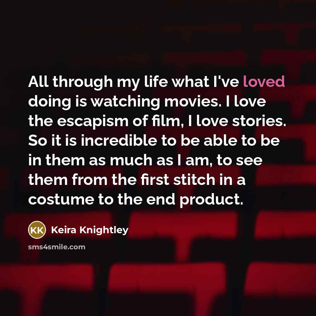 “All through my life what I've loved doing is watching…” quote by Keira Knightley
