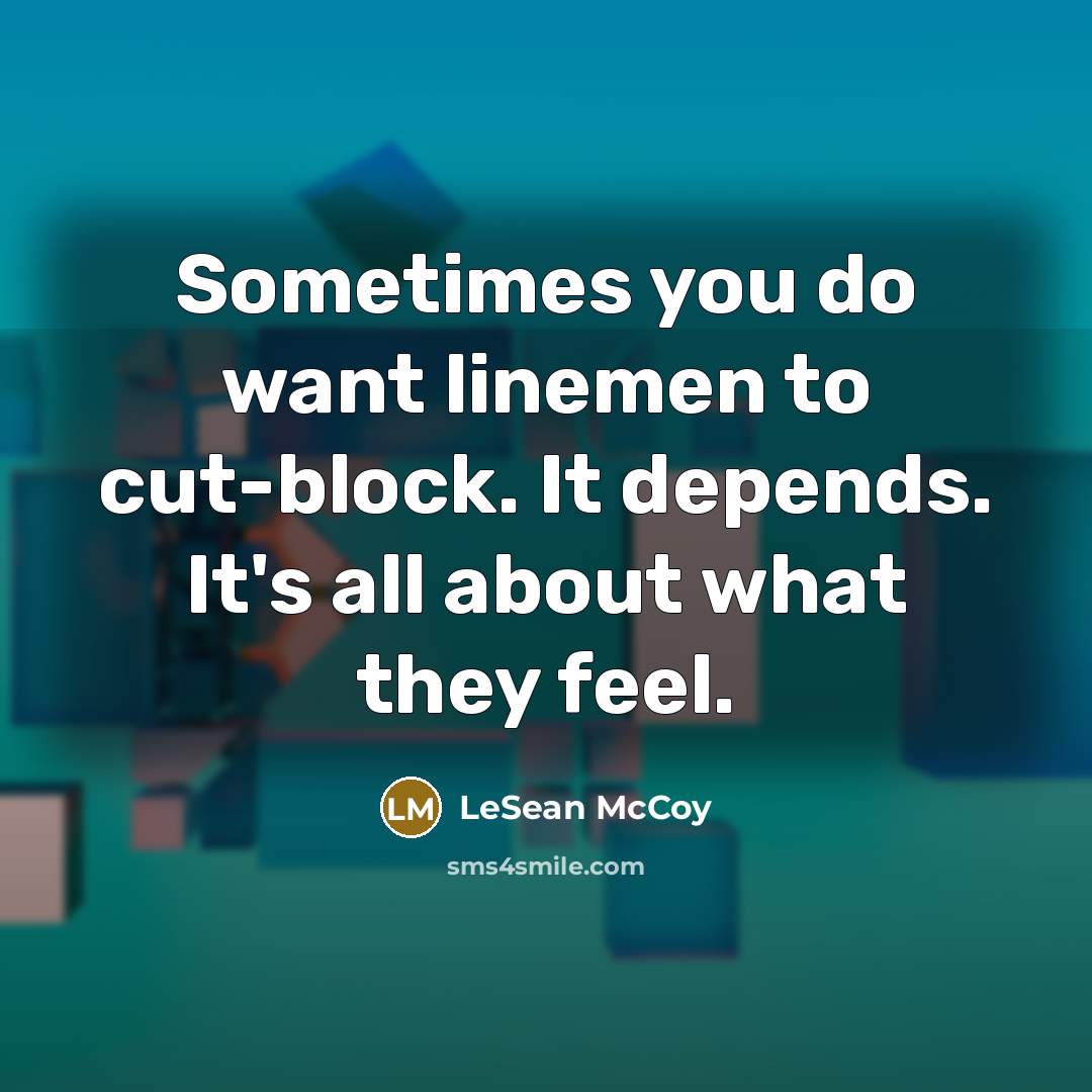 “Sometimes you do want linemen to cut-block. It depends. It's…” quote by LeSean McCoy