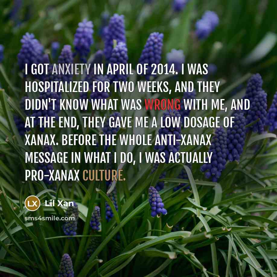 “I got anxiety in April of 2014. I was hospitalized…” quote by Lil Xan