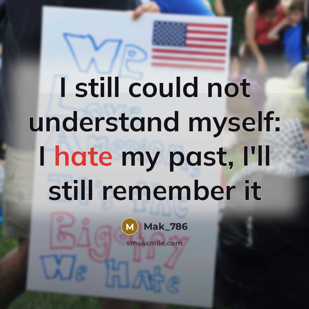 “I still could not understand myself: I hate my past, I'll still remember it” quote by Mak_786