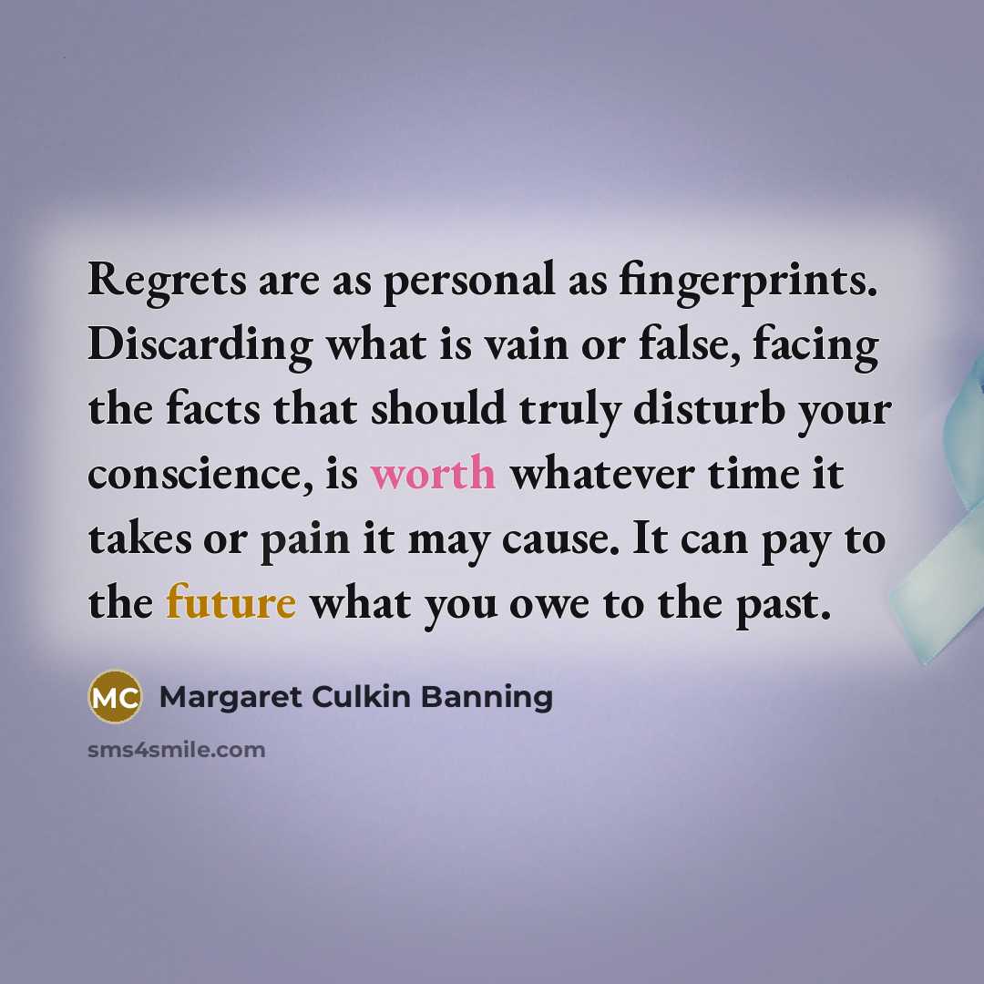 “Regrets are as personal as fingerprints. Discarding what is vain…” quote by Margaret Culkin Banning
