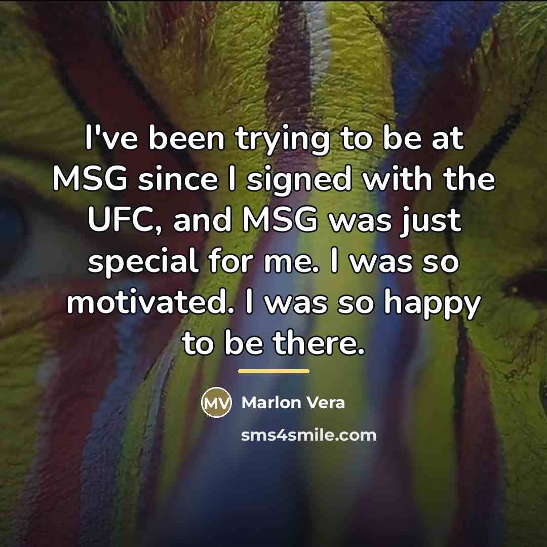 “I've been trying to be at MSG since I signed…” quote by Marlon Vera