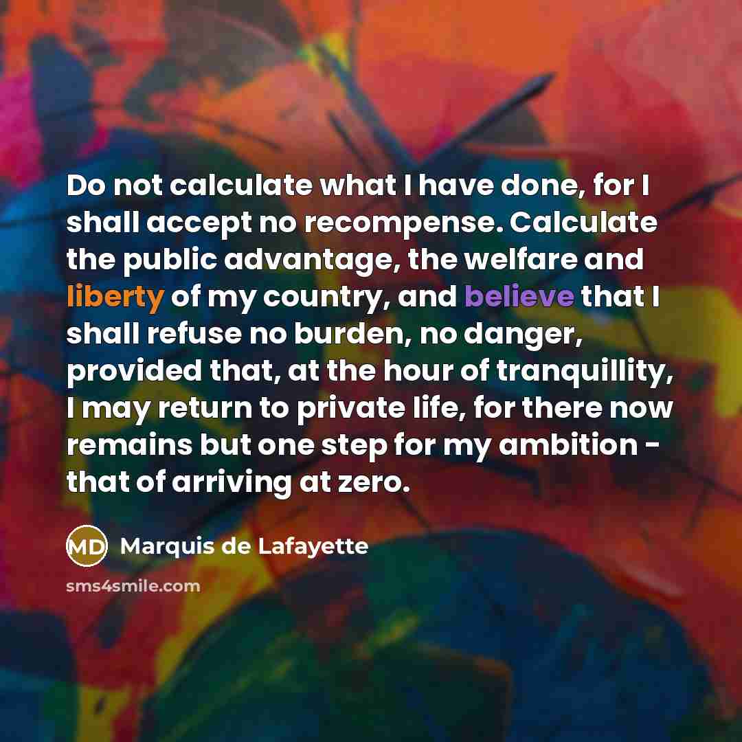 “Do not calculate what I have done, for I shall…” quote by Marquis de Lafayette