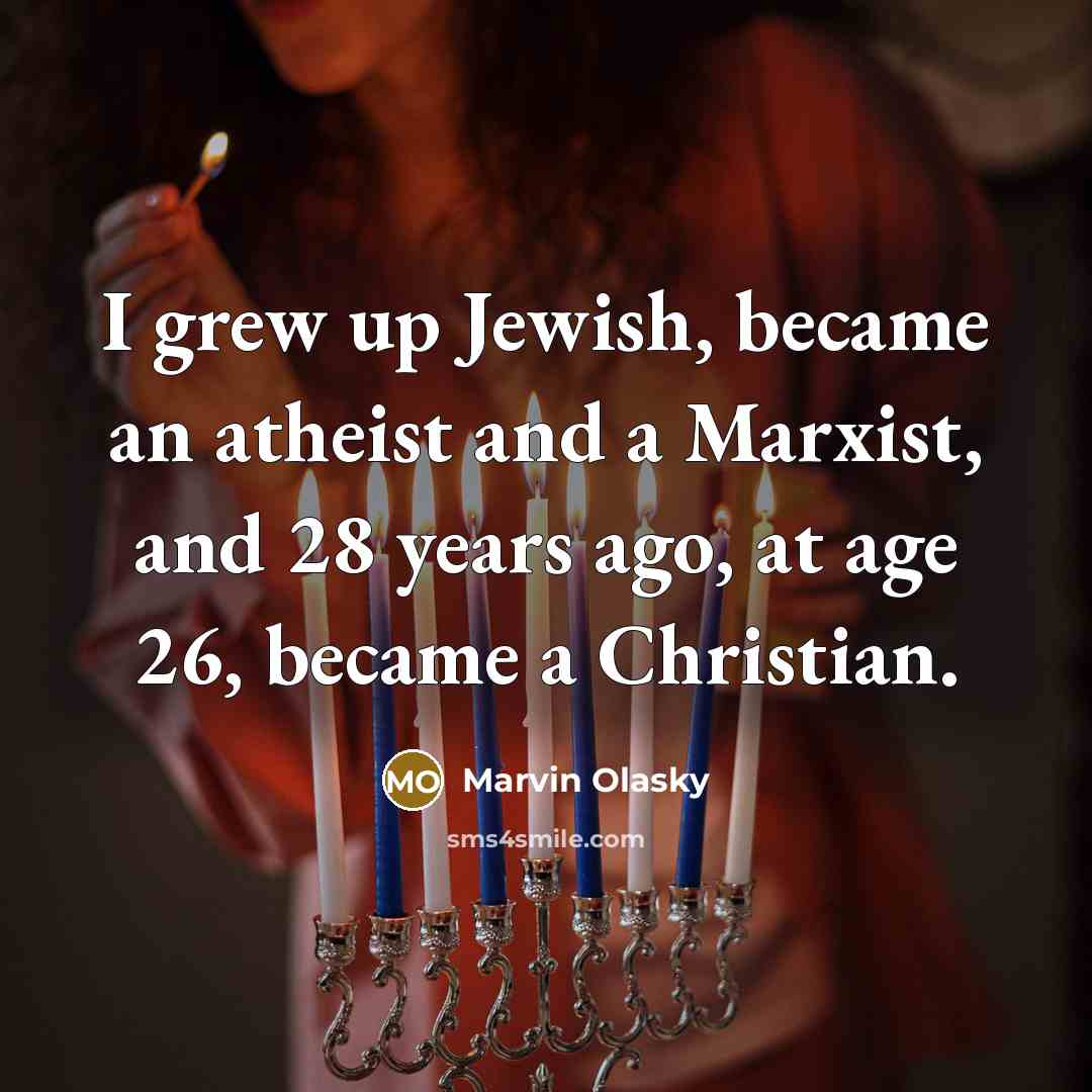 “I grew up Jewish, became an atheist and a Marxist,…” quote by Marvin Olasky