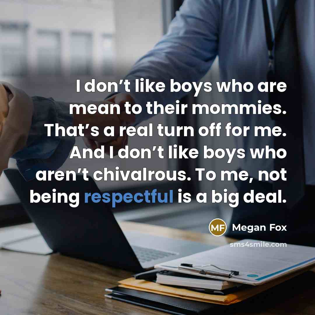 “I don’t like boys who are mean to their mommies.…” quote by Megan Fox