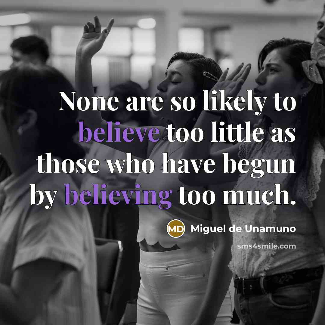 “None are so likely to believe too little as those…” quote by Miguel de Unamuno