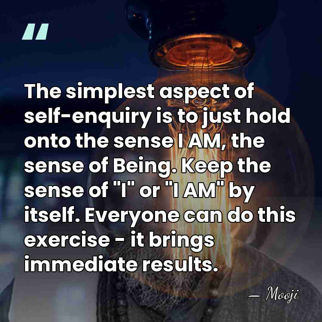The simplest aspect of self-enquiry is to just hold onto the sense&hellip; - Mooji