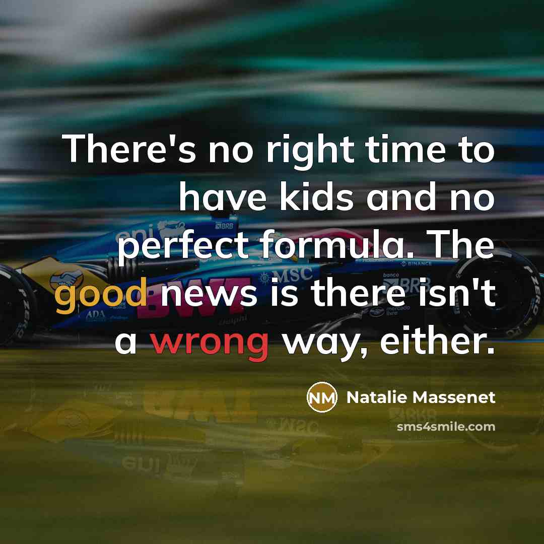 “There's no right time to have kids and no perfect…” quote by Natalie Massenet