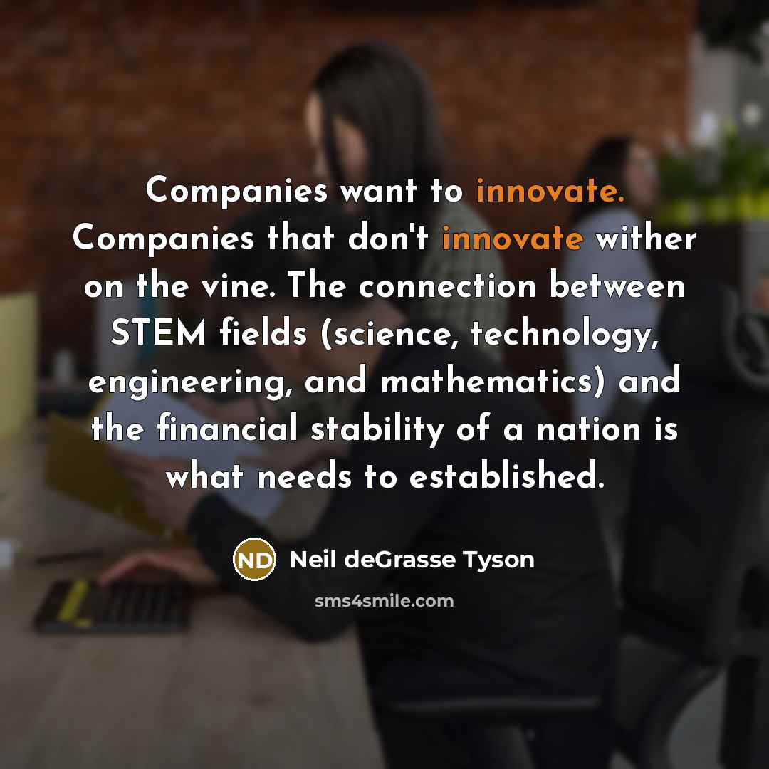 “Companies want to innovate. Companies that don't innovate wither on…” quote by Neil deGrasse Tyson