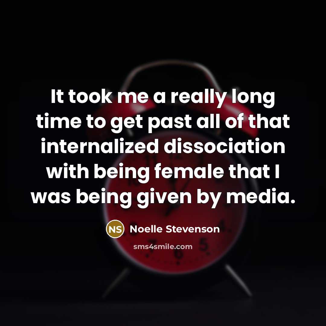 “It took me a really long time to get past…” quote by Noelle Stevenson
