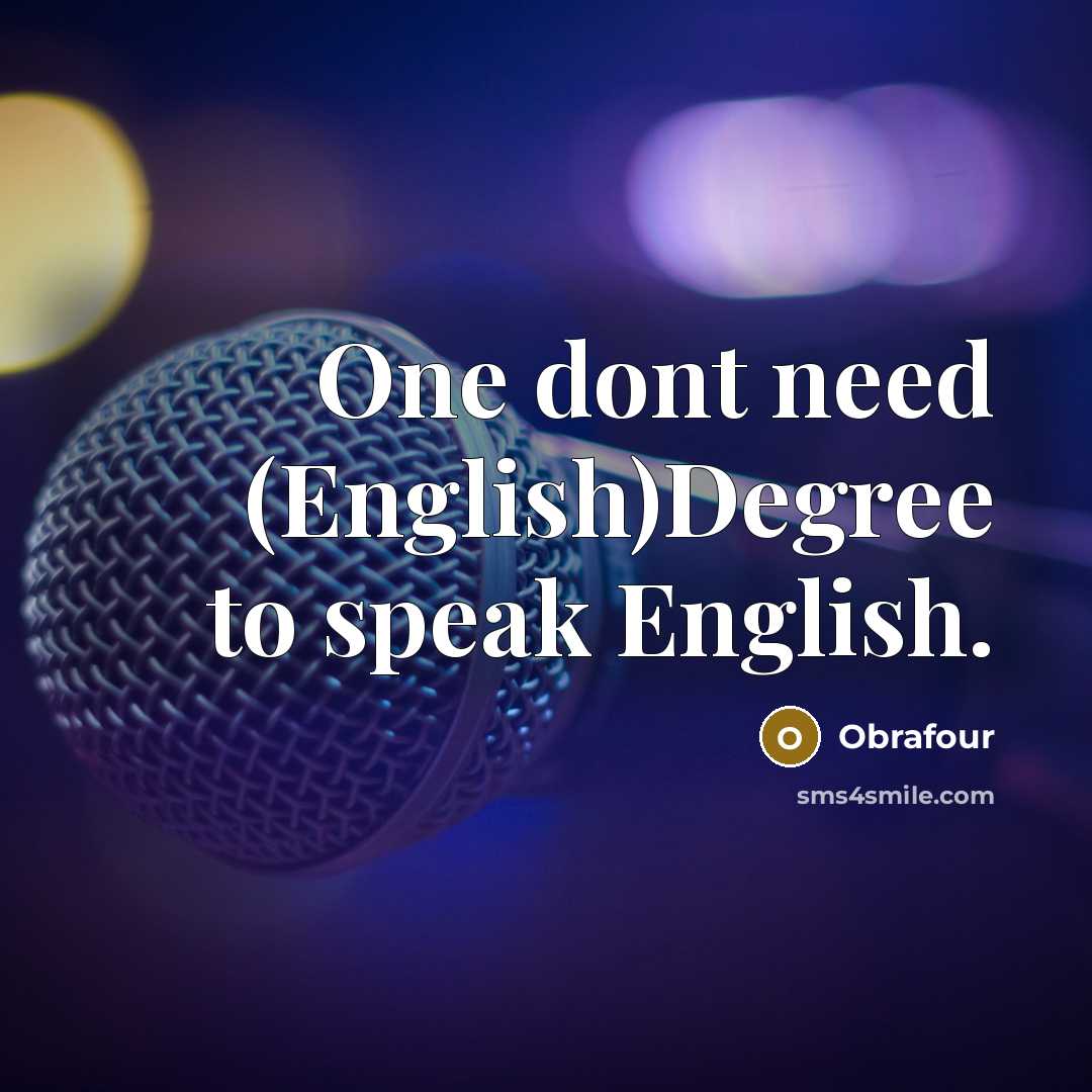 “One dont need (English)Degree to speak English.…” quote by Obrafour