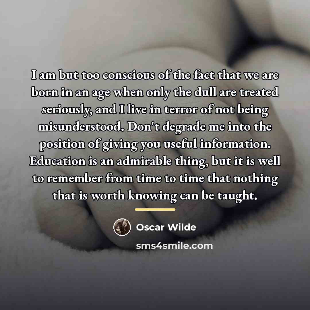 “I am but too conscious of the fact that we…” quote by Oscar Wilde