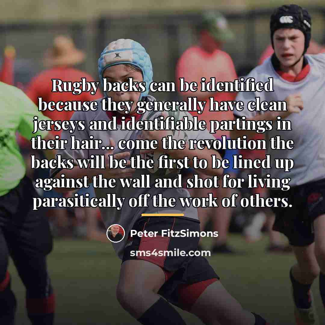 “Rugby backs can be identified because they generally have clean…” quote by Peter FitzSimons