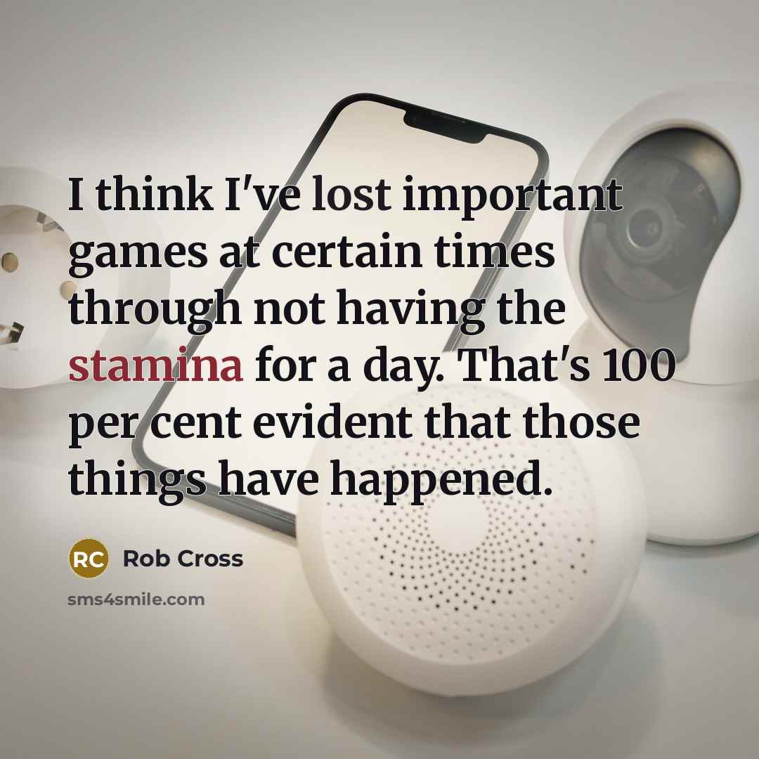 “I think I've lost important games at certain times through…” quote by Rob Cross