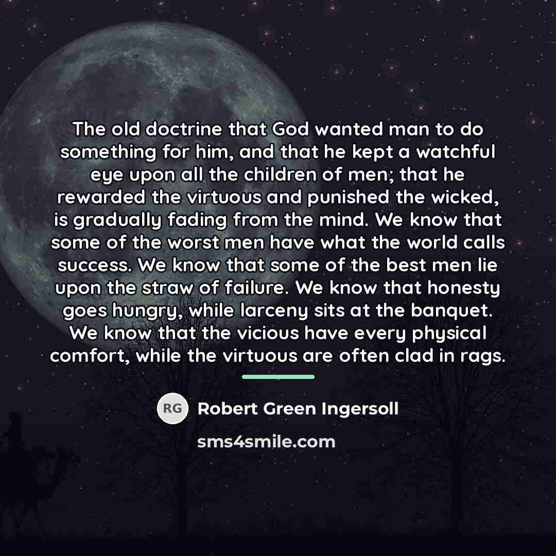 “The old doctrine that God wanted man to do something…” quote by Robert Green Ingersoll