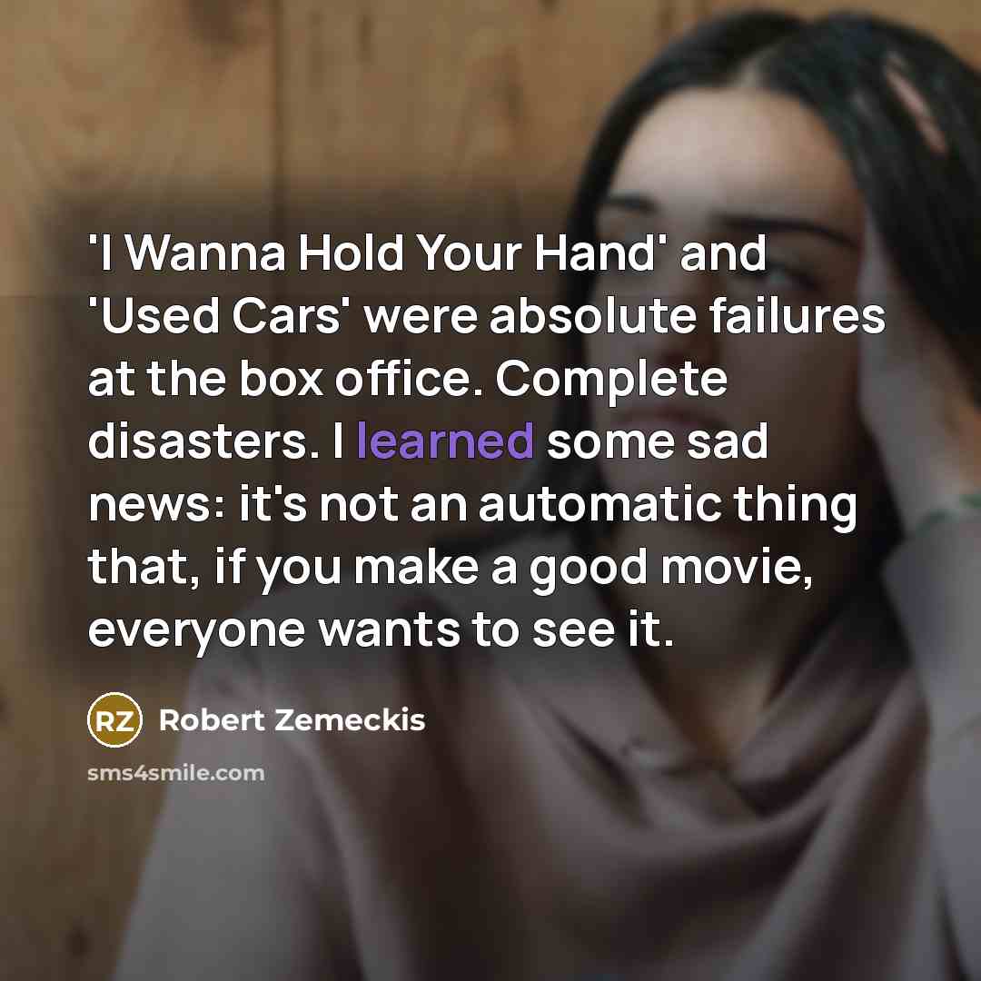 “'I Wanna Hold Your Hand' and 'Used Cars' were absolute…” quote by Robert Zemeckis