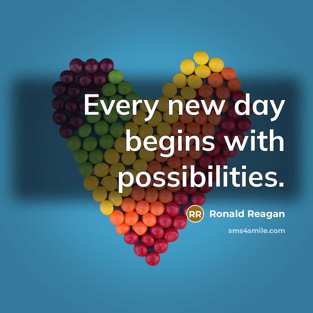 “Every new day begins with possibilities.…” quote by Ronald Reagan