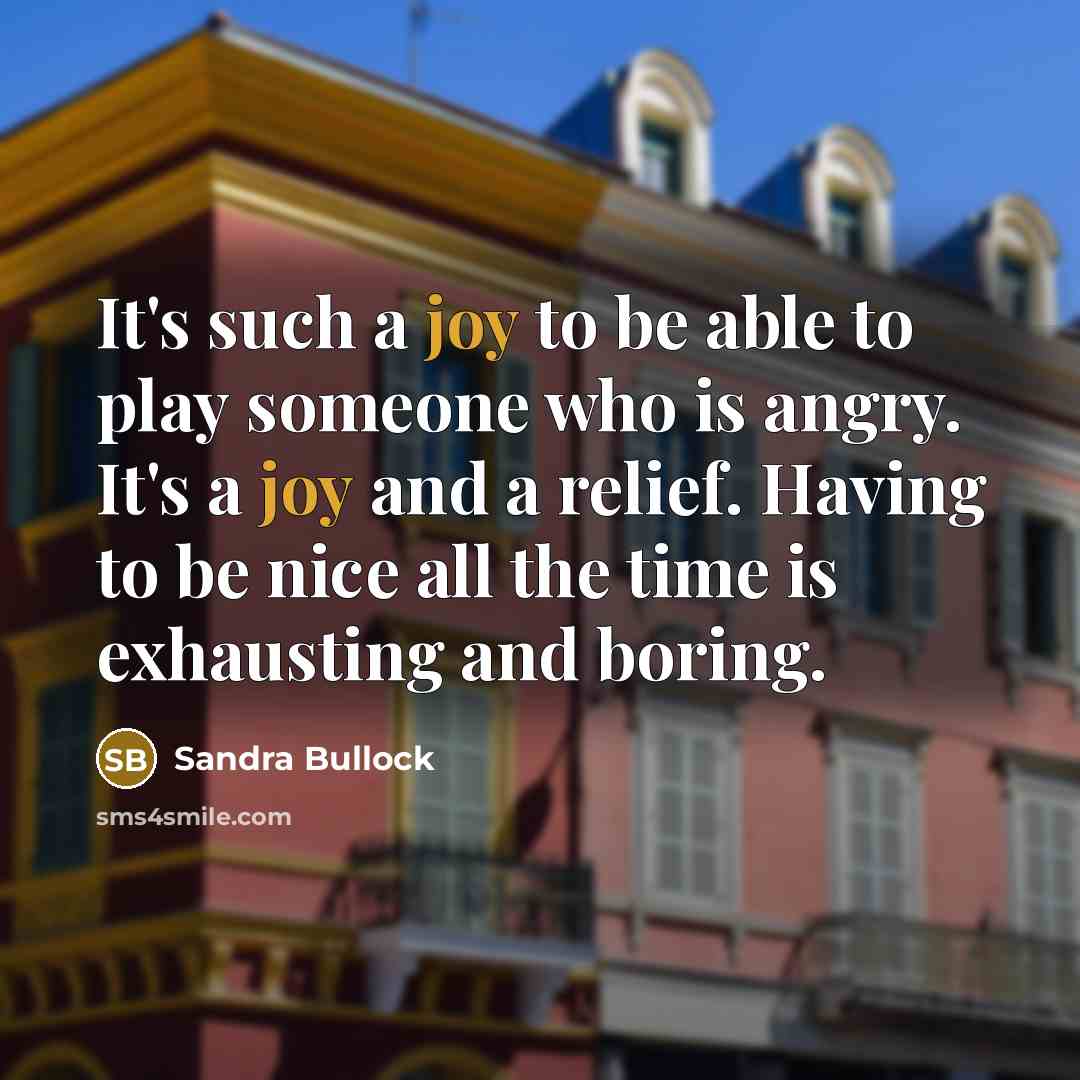 “It's such a joy to be able to play someone…” quote by Sandra Bullock