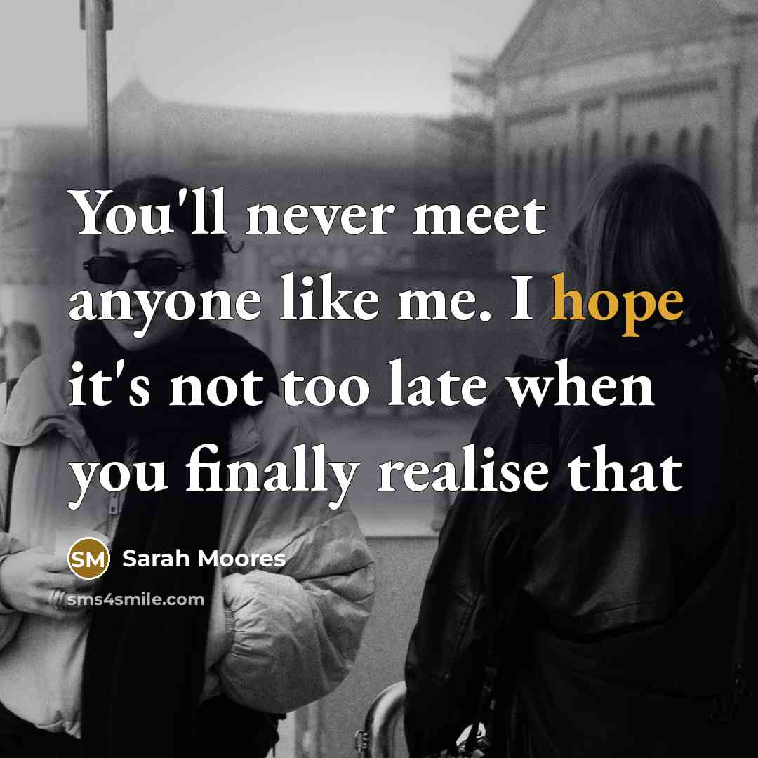 “You'll never meet anyone like me. I hope it's not…” quote by Sarah Moores