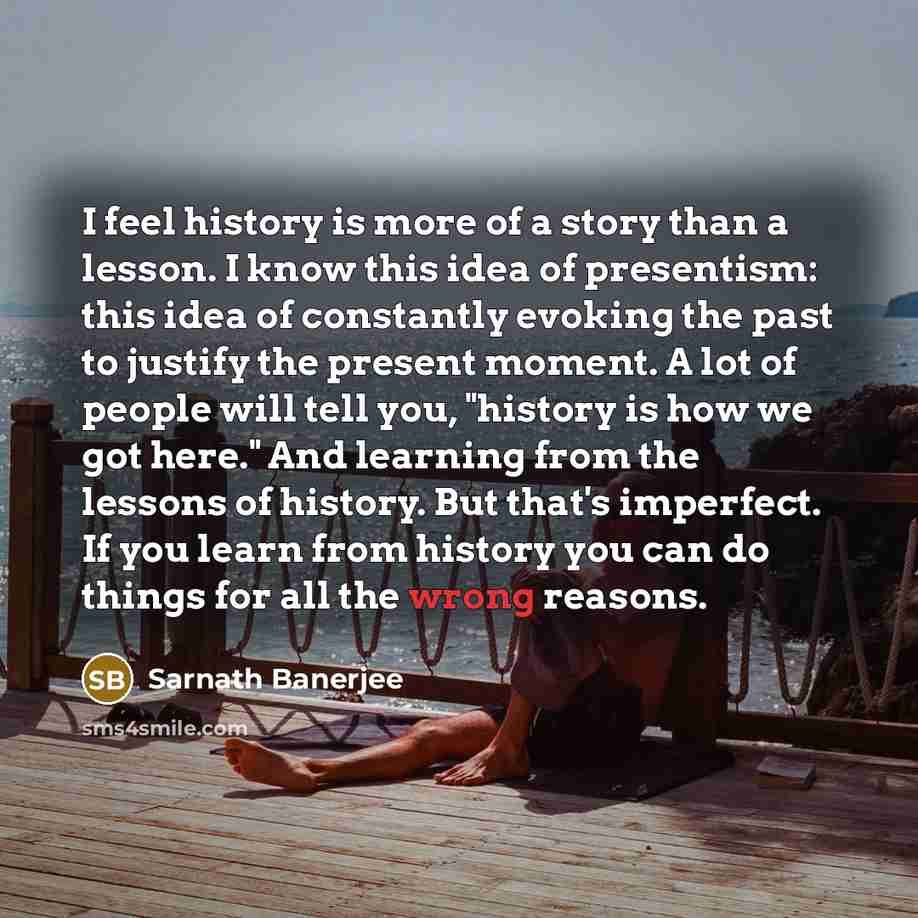 “I feel history is more of a story than a…” quote by Sarnath Banerjee