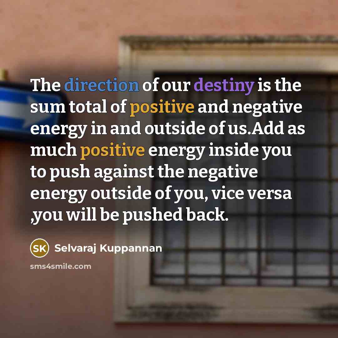 “The direction of our destiny is the sum total of…” quote by Selvaraj Kuppannan