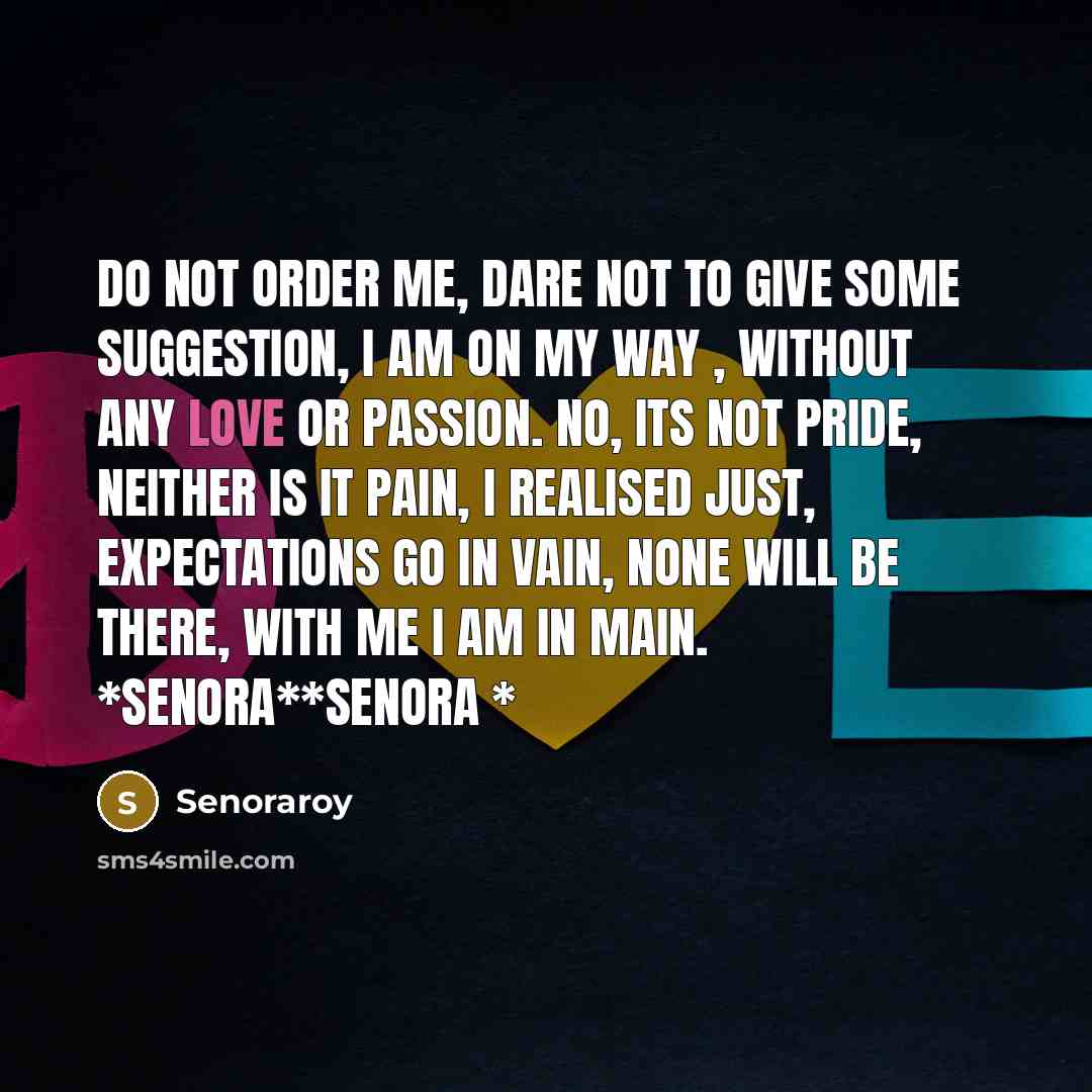“Do not order me, dare not to give some suggestion,…” quote by Senoraroy