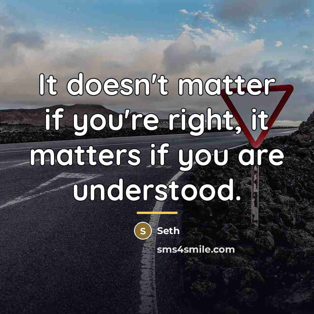 “It doesn't matter if you're right, it matters if you…” quote by Seth