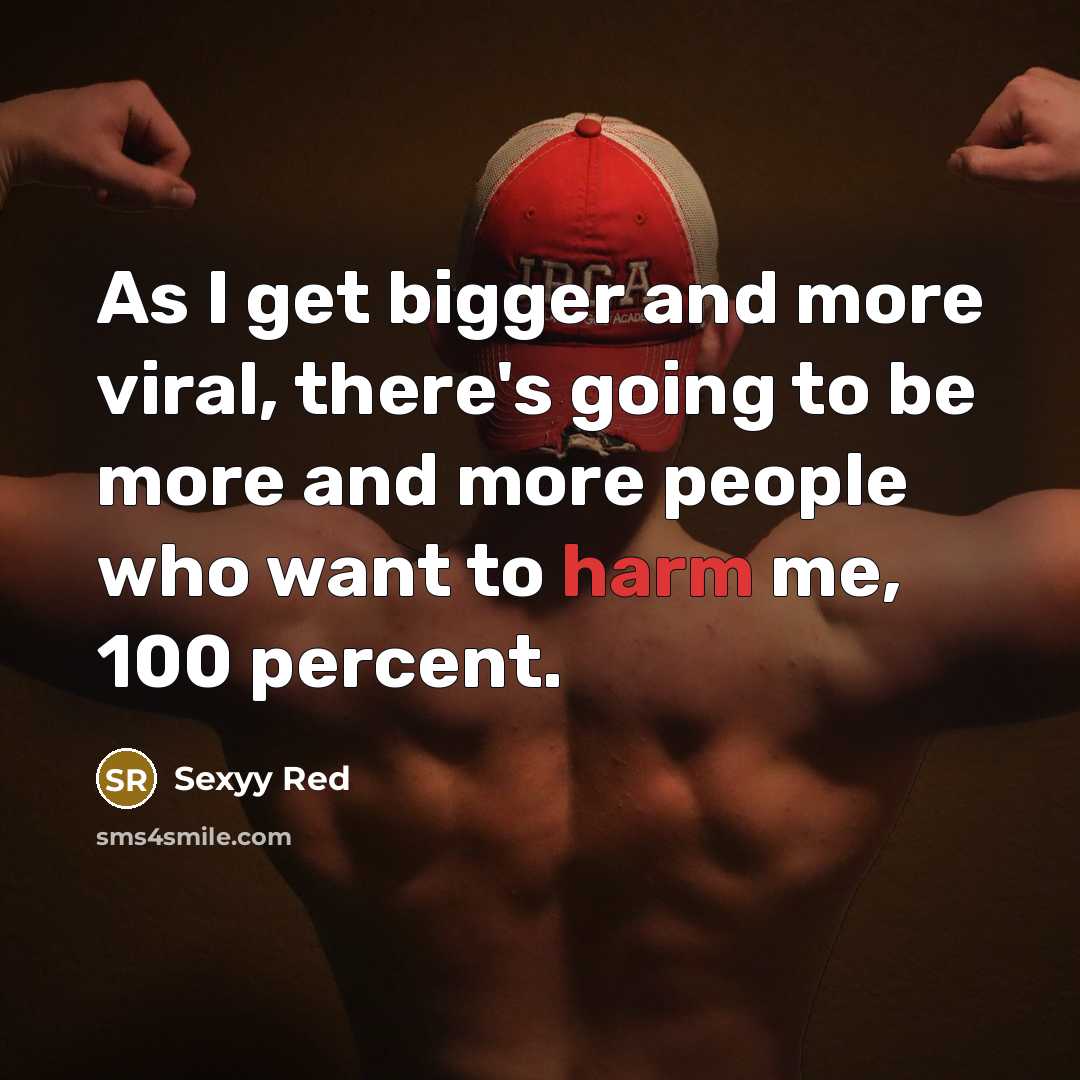 “As I get bigger and more viral, there's going to…” quote by Sexyy Red