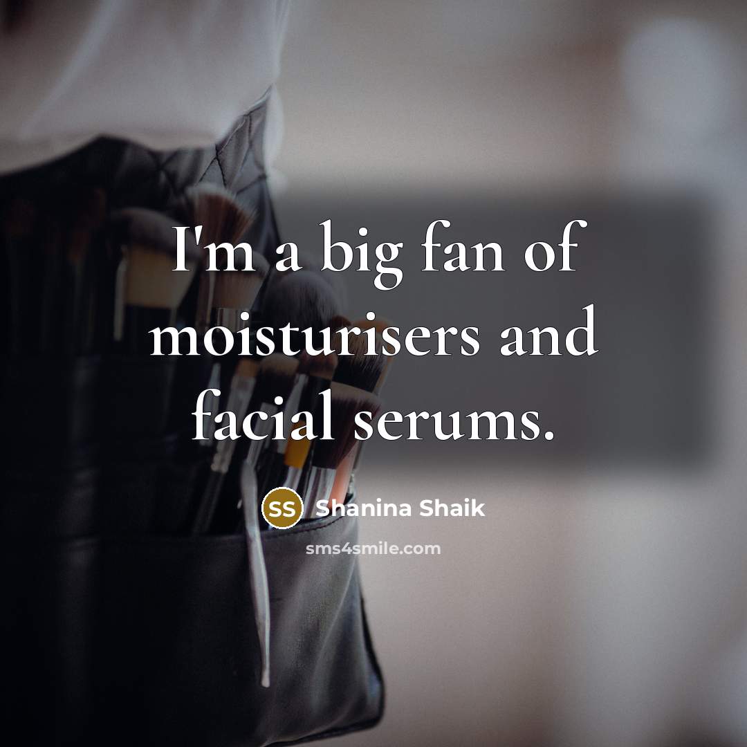 “I'm a big fan of moisturisers and facial serums.…” quote by Shanina Shaik