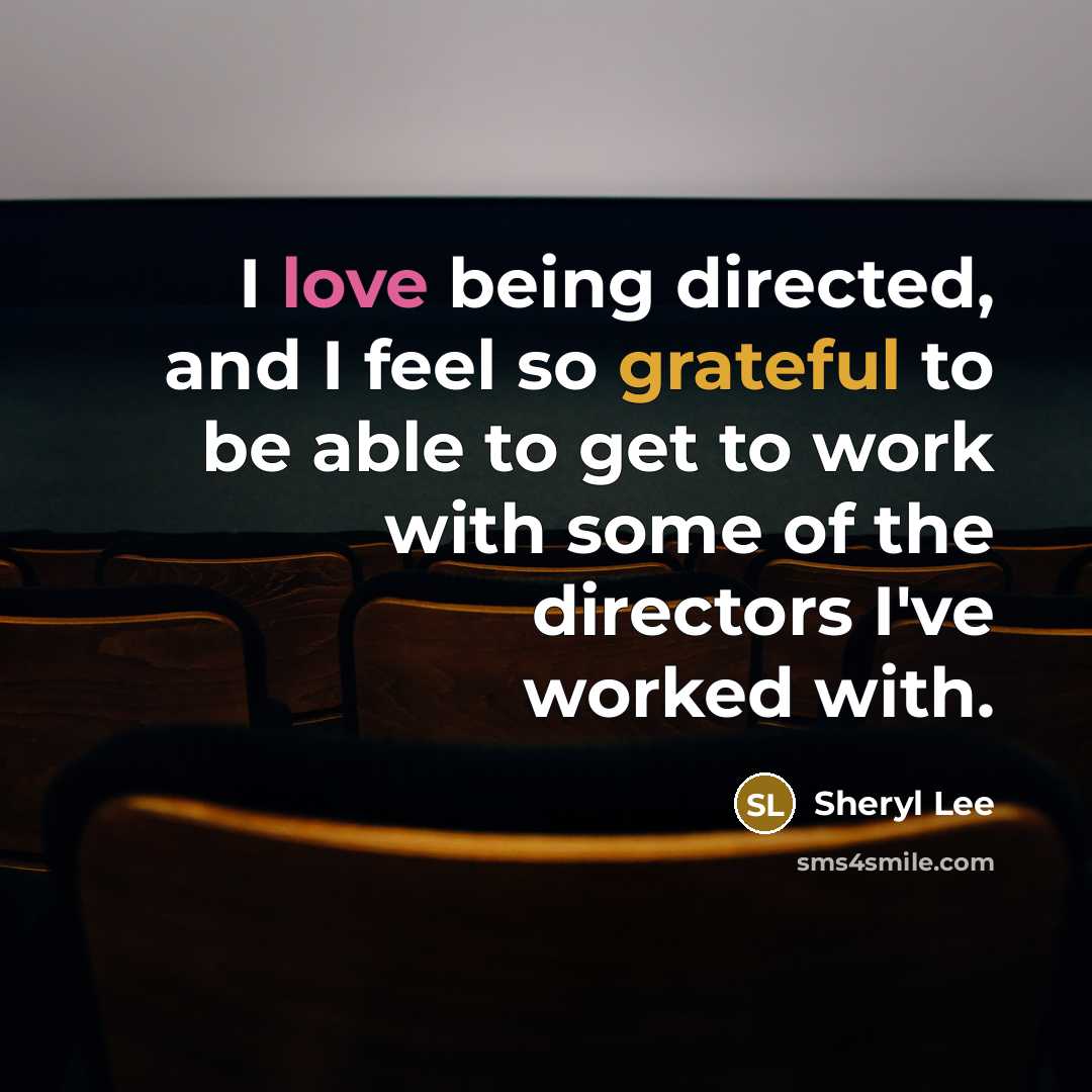 “I love being directed, and I feel so grateful to…” quote by Sheryl Lee