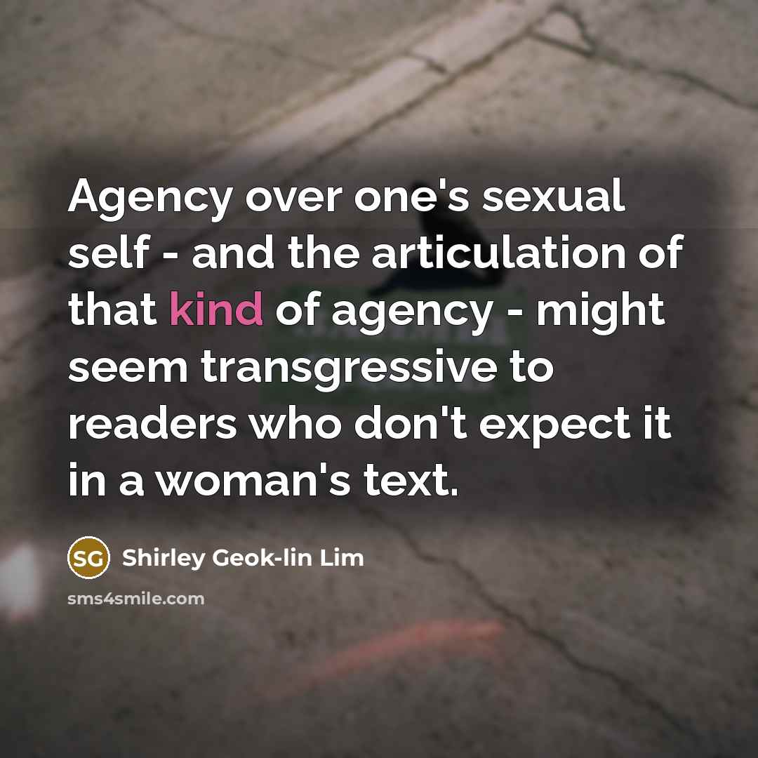 “Agency over one's sexual self - and the articulation of…” quote by Shirley Geok-lin Lim