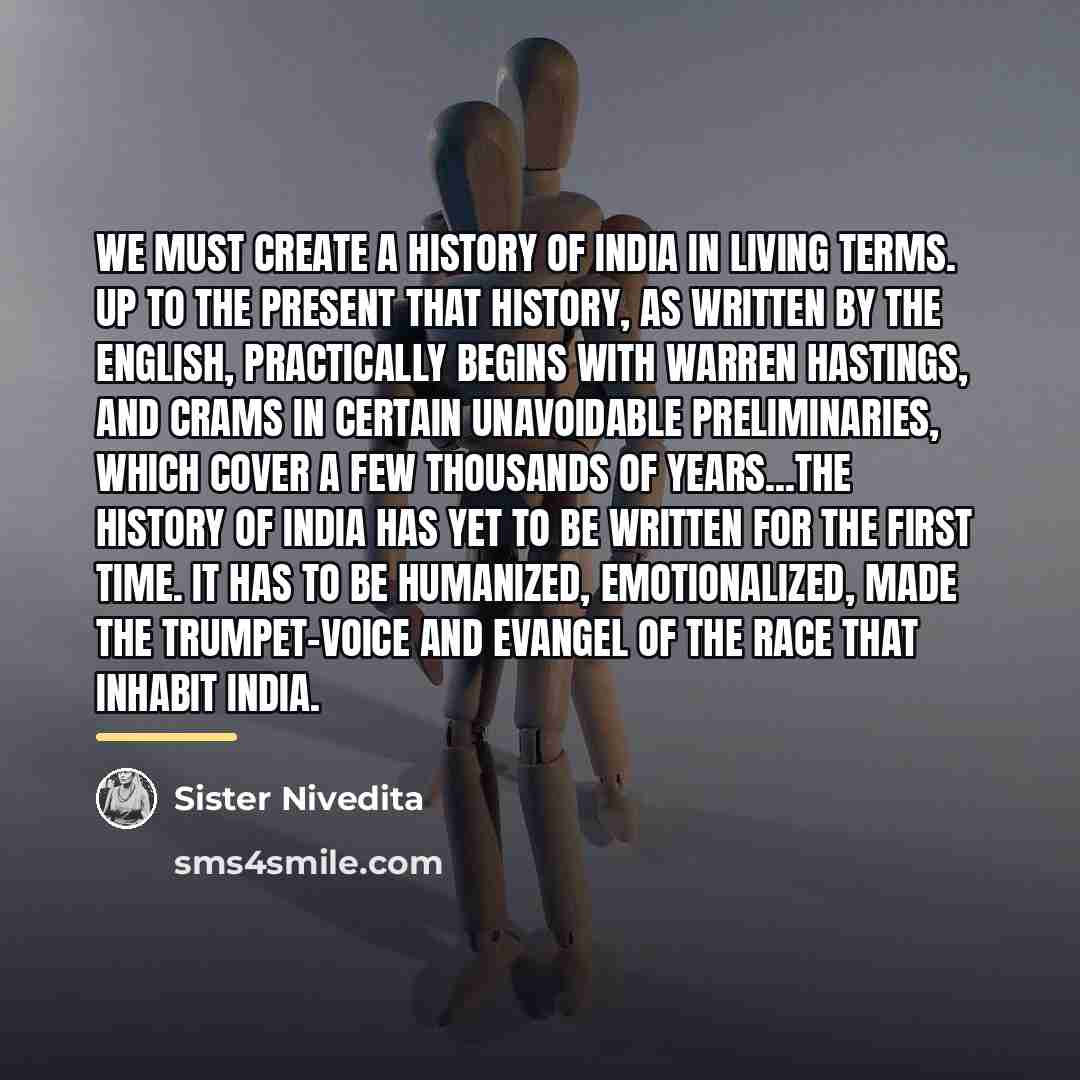“We must create a history of India in living terms.…” quote by Sister Nivedita