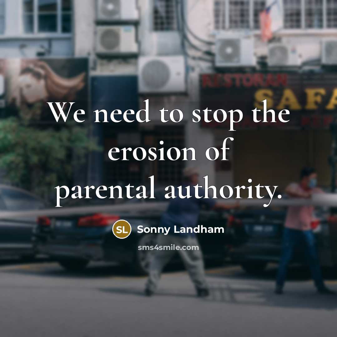 “We need to stop the erosion of parental authority.…” quote by Sonny Landham