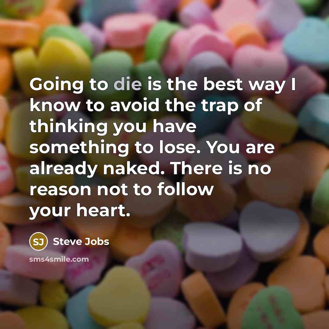 “Going to die is the best way I know to…” quote by Steve Jobs