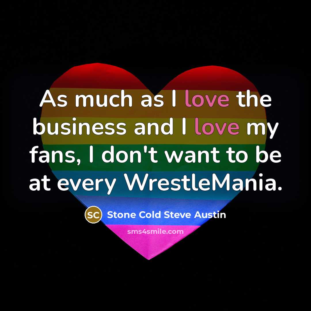 “As much as I love the business and I love…” quote by Stone Cold Steve Austin