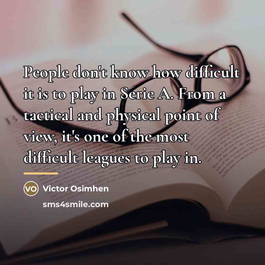 “People don't know how difficult it is to play in…” quote by Victor Osimhen