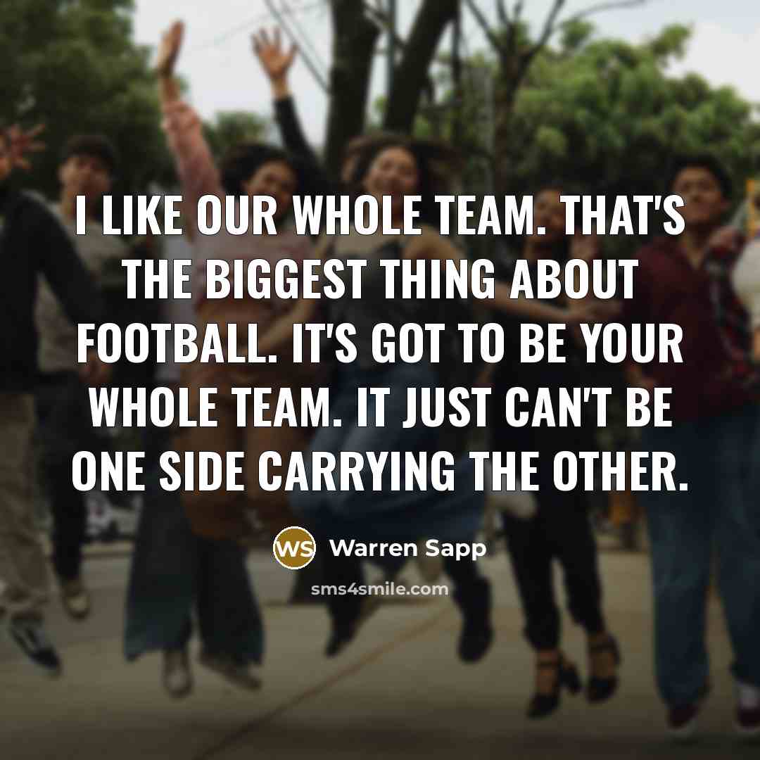 “I like our whole team. That's the biggest thing about…” quote by Warren Sapp