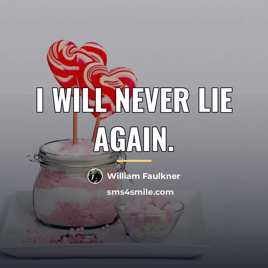 “I will never lie again.…” quote by William Faulkner