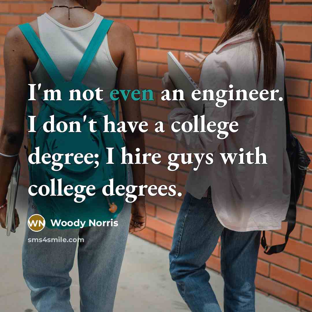 “I'm not even an engineer. I don't have a college…” quote by Woody Norris