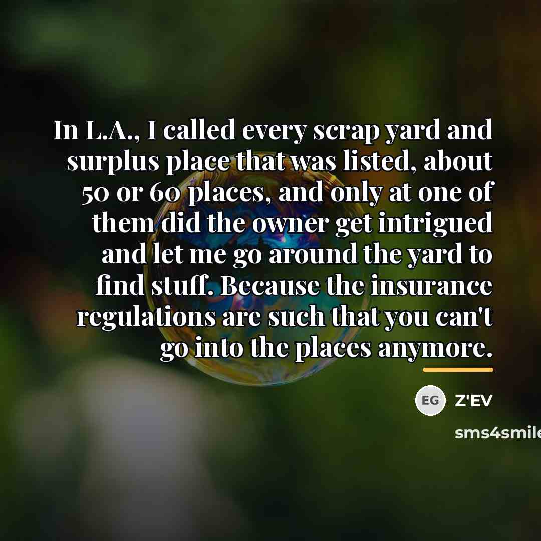 “In L.A., I called every scrap yard and surplus place…” quote by Z'EV