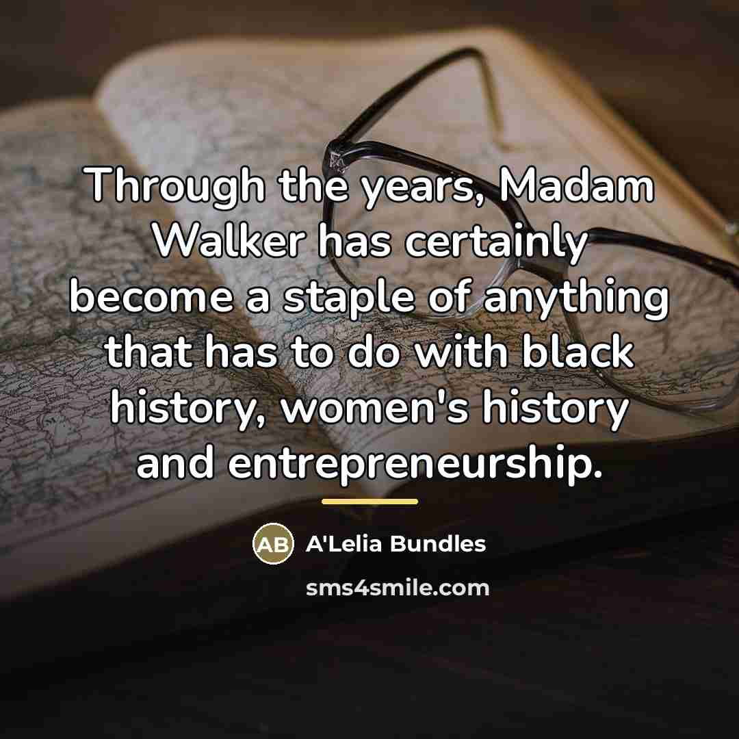 “Through the years, Madam Walker has certainly become a staple…” quote by A'Lelia Bundles
