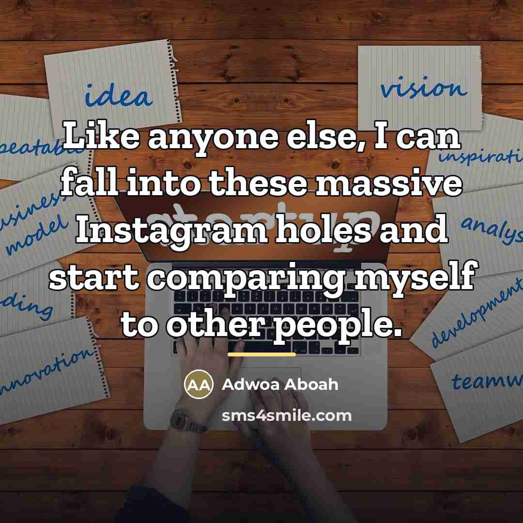 “Like anyone else, I can fall into these massive Instagram…” quote by Adwoa Aboah