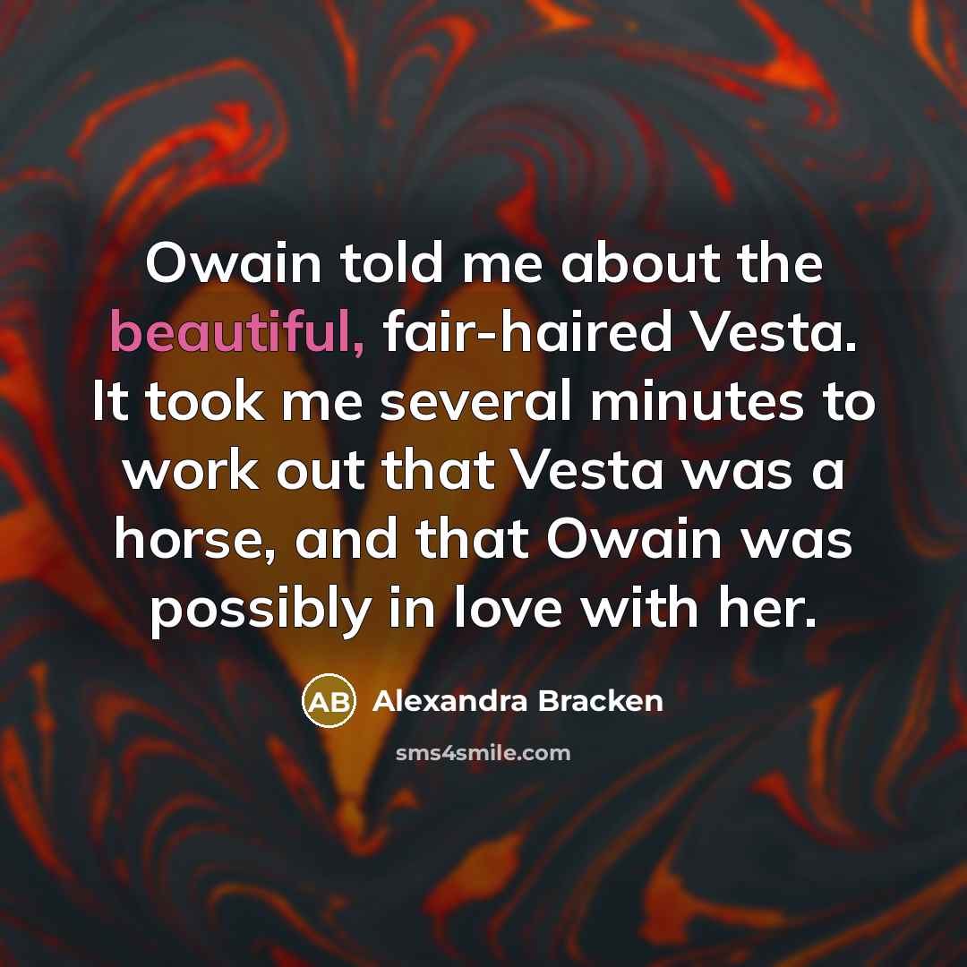 “Owain told me about the beautiful, fair-haired Vesta. It took…” quote by Alexandra Bracken