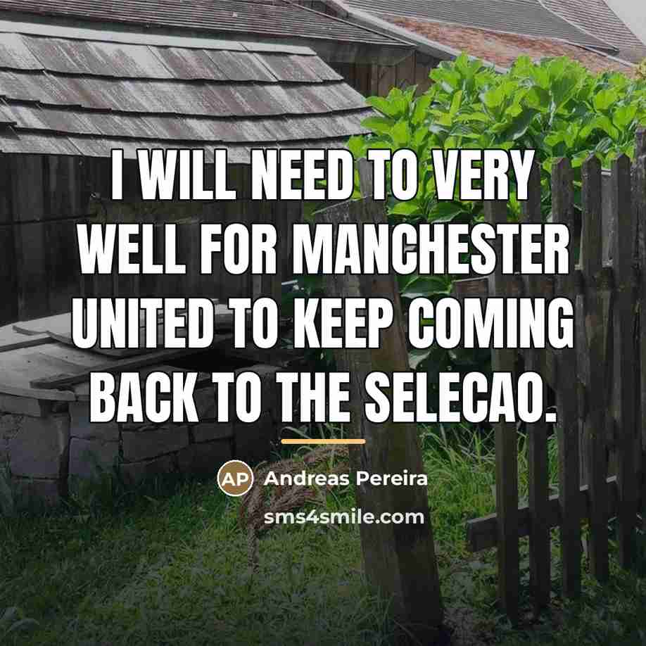 “I will need to very well for Manchester United to…” quote by Andreas Pereira