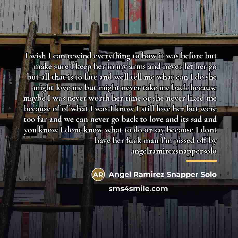“I wish I can rewind everything to how it was…” quote by Angel Ramirez Snapper Solo