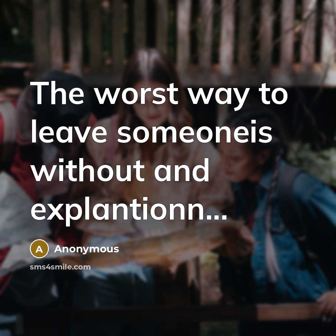 “The worst way to leave someoneis without and explantionn...…” quote by Anonymous