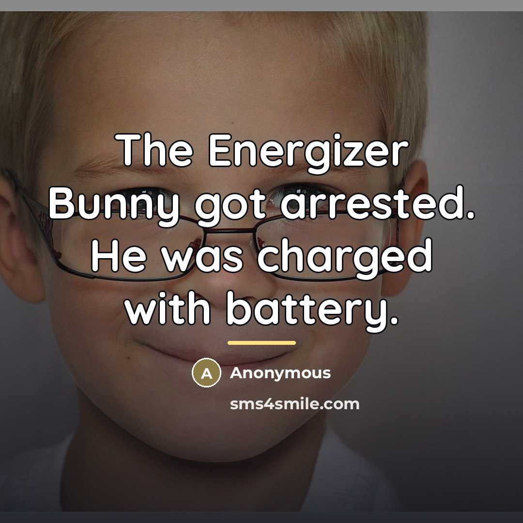 “The Energizer Bunny got arrested. He was charged with battery.…” quote by Anonymous