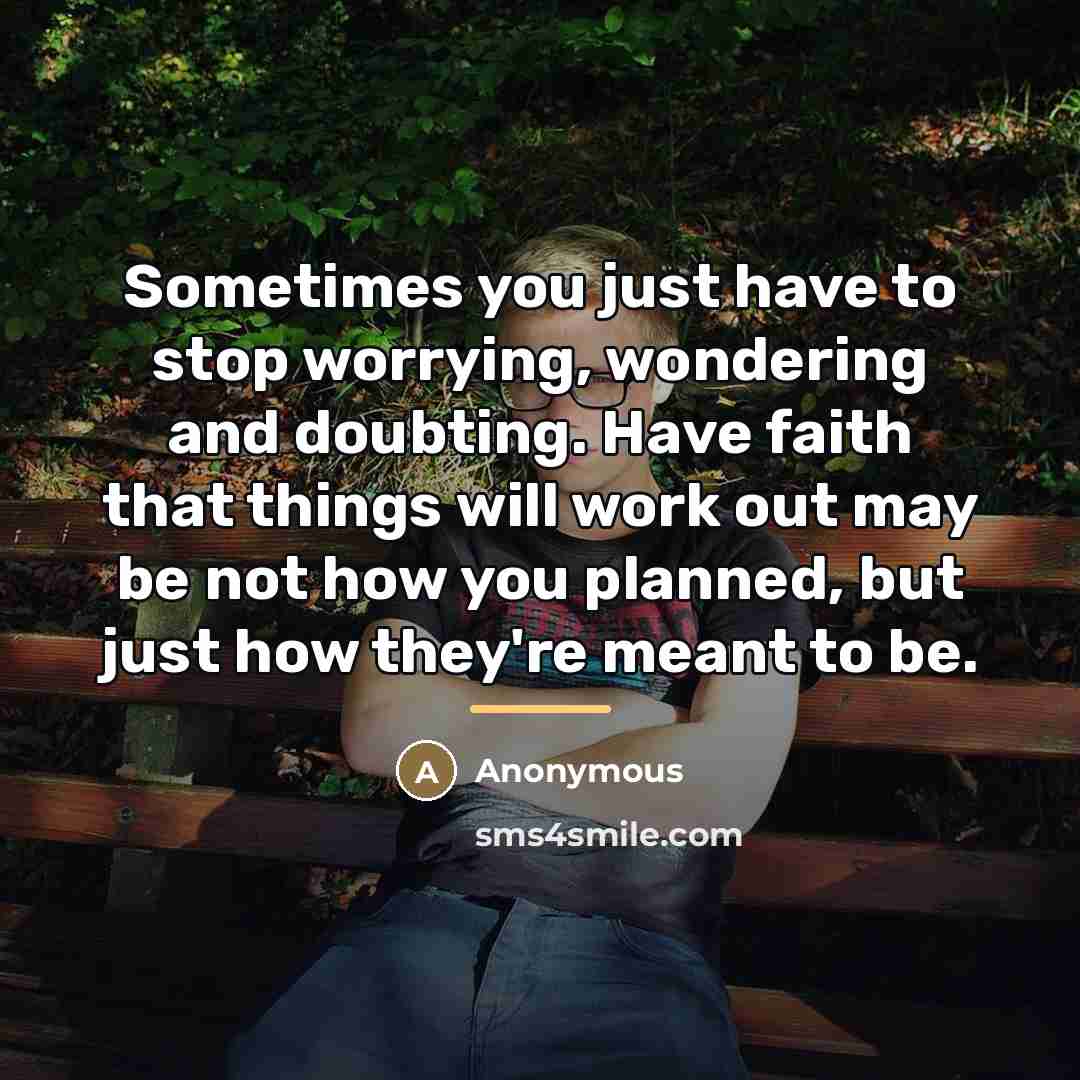 “Sometimes you just have to stop worrying, wondering and doubting.…” quote by Anonymous
