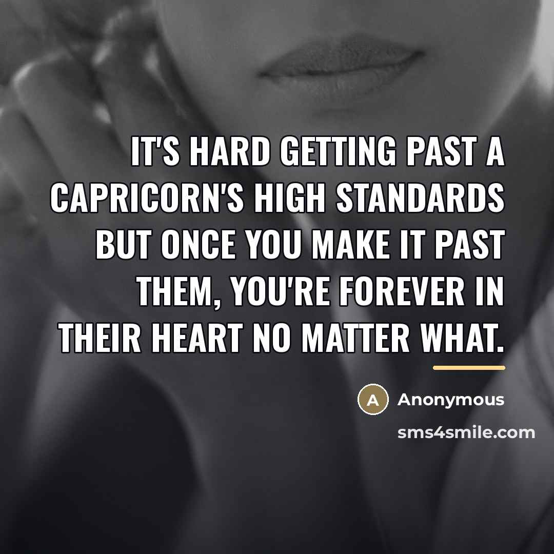 “It's hard getting past a Capricorn's high standards but once…” quote by Anonymous